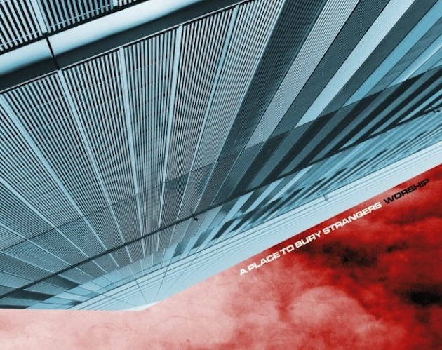 A Place To Bury Strangers anuncian nuevo disco y te dejan descargar el adelanto