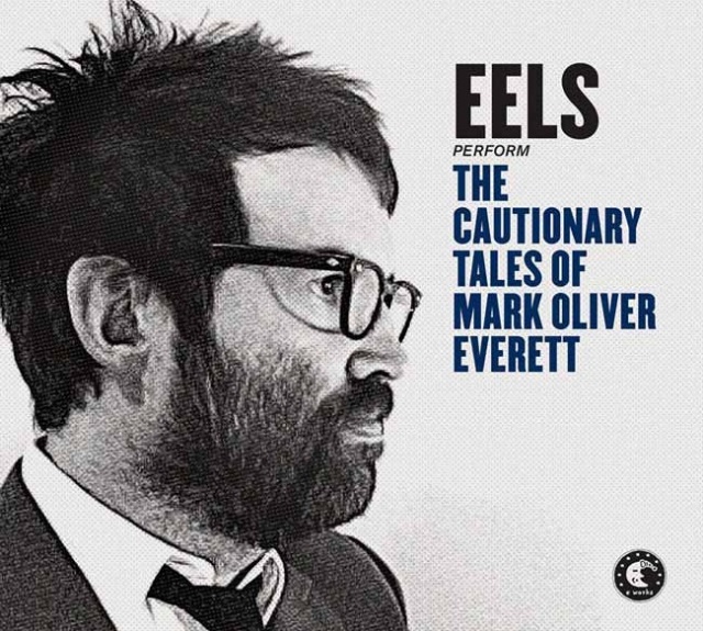 eels The Cautionary Tales Of Mark Oliver Everett