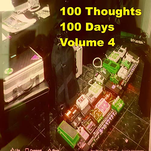 100 Thoughts 100 Days, Vol. 4 [Explicit]