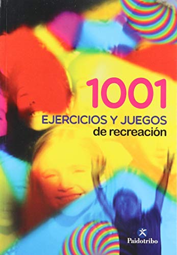 1001 Ejercicios y Juegos de Recreación (Educación Física / Pedagogía / Juegos)