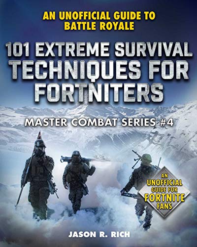 101 Extreme Survival Techniques for Fortniters: An Unofficial Guide to Fortnite Battle Royale (Master Combat) (English Edition)