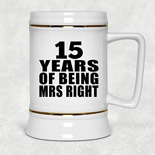15th Anniversary 15 Years Of Being Mrs Right - Beer Stein Jarra de Cerveza, de Cerámica - Regalo para Cumpleaños, Aniversario, Día de Navidad o Día de Acción de Gracias