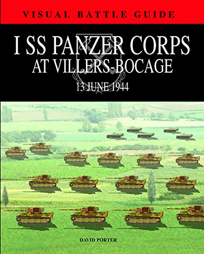 1st Ss Panzer Corps at Villers-Bocage: 13th July 1944 (Visual Battle Guide)