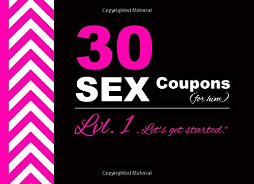 30 SEX Coupons (for him): Lvl. 1 I Erotic Voucher Book for Husband or Boyfriend I Sexy Christmas or Birthday Gift from Wife I Hot Valentines Day ... Relationships (Erotic Voucher Book Series)