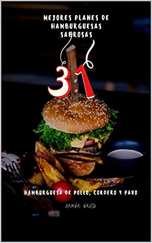 31 mejores planes de hamburguesas sabrosas: HAMBURGUESA DE POLLO, CORDERO Y PAVO
