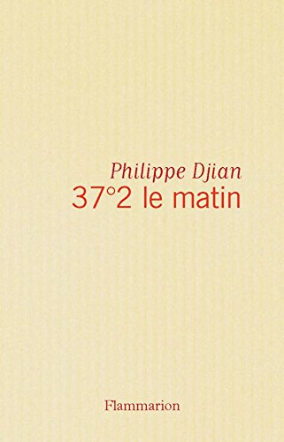 37°2 le matin (French Edition)