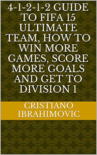 4-1-2-1-2 Guide To Fifa 17 Ultimate Team, How To Win More Games, Score More Goals And Get To Division 1 (Fifa Guides Book 2) (English Edition)