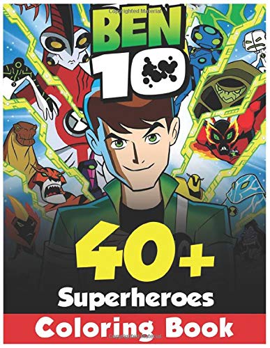 40+ Superheroes ben 10 Coloring Book: All ben 10 heroes In One Coloring Book. Perfect for kids. (Ben Ten characters to color)