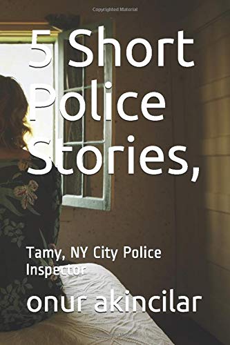 5 Short Police Stories,: Tamy, NY City Police Inspector