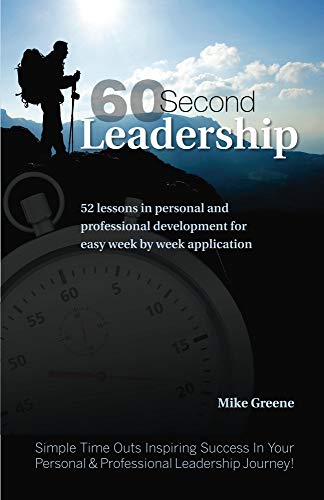 60 Second Leadership: 52 Lessons in Personal and Professional Development for Easy Week by Week Application (60 Second Time Out) (English Edition)