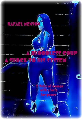 A BLOODLESS COUP - A SHOCK TO HIS SYSTEM: 2-Tales of women with a taste for power (English Edition)