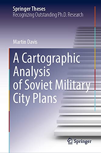 A Cartographic Analysis of Soviet Military City Plans (Springer Theses) (English Edition)