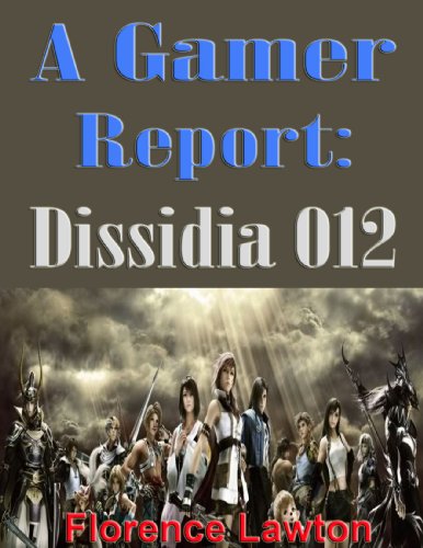 A Gamers Guide: Dissidia 012 (English Edition)