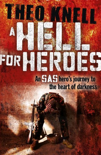 A Hell for Heroes: A SAS hero's journey to the heart of darkness (English Edition)