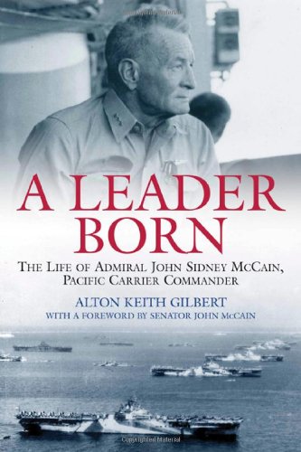 A Leader Born: The Life of Admiral John Sidney Mccain, Pacific Carrier Commander