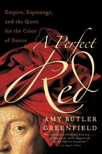 A Perfect Red: Empire, Espionage, and the Quest for the Color of Desire (English Edition)