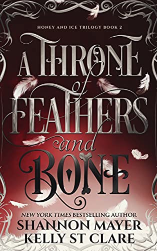 A Throne Of Feathers and Bone (The Honey and Ice Series Book 2) (English Edition)