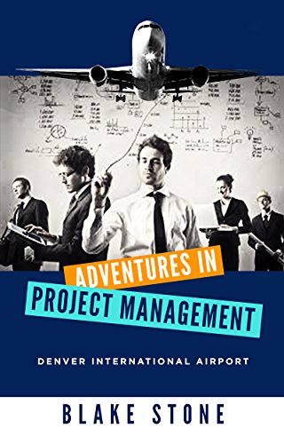 Adventures in Project Management: Denver International Airport (English Edition)