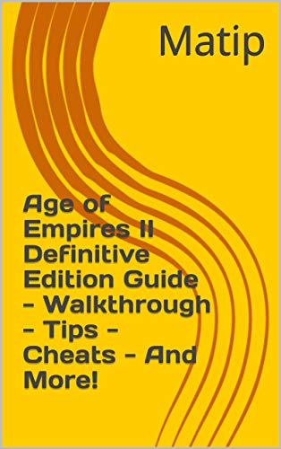 Age of Empires II Definitive Edition Guide - Walkthrough - Tips - Cheats - And More! (English Edition)