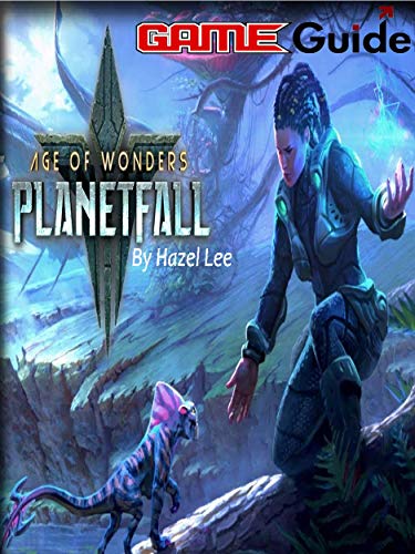 Age of Wonders Planetfall Game Guide: Age of Wonders Planetfall Guide Book (English Edition)