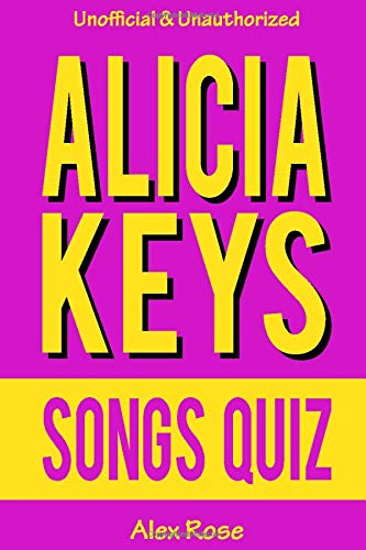 ALICIA KEYS SONGS QUIZ: 96 Q&A About Geatest Hits and Songs from all ALICIA KEYS Albums - SONGS IN A MINOR, THE DIARY OF ALICIA KEYS, AS I AM, THE ELEMENT OF FREEDOM and GIRL ON FIRE Included!
