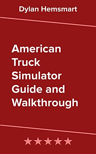 American Truck Simulator Guide and Walkthrough (English Edition)