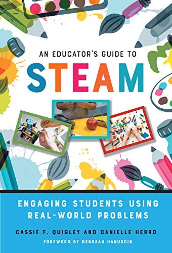 An Educator's Guide to STEAM: Engaging Students Using Real-World Problems (English Edition)