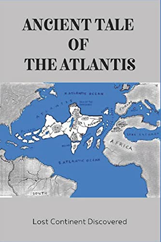 Ancient Tale Of The Atlantis: Lost Continent Discovered: Atlantis Story Plato
