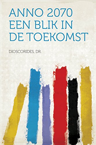 Anno 2070 Een blik in de toekomst (Dutch Edition)