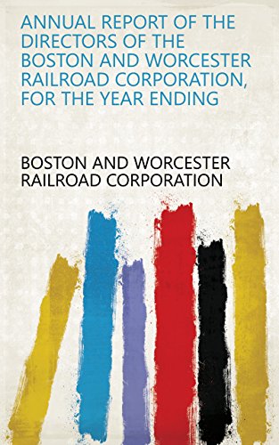Annual Report of the Directors of the Boston and Worcester Railroad Corporation, for the Year Ending (English Edition)