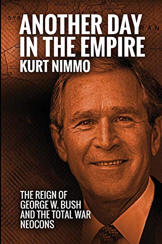 Another Day in the Empire: The Reign of George W. Bush and the Total War Neocons