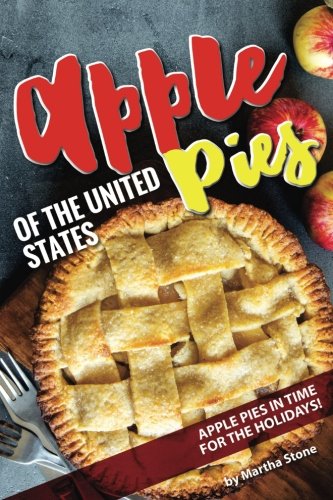 Apple Pies of the United States: Apple Pies in Time for the Holidays!