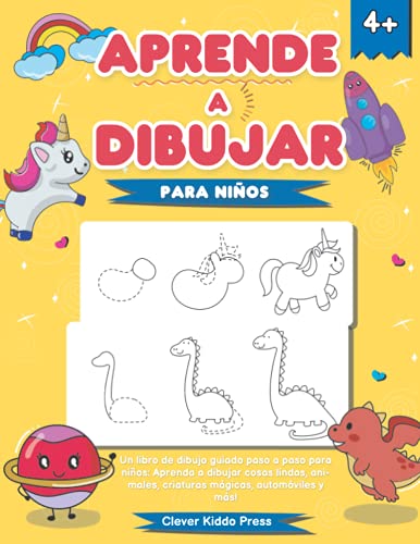Aprende a dibujar para niños: Un libro de dibujo guiado paso a paso para niños: ¡Aprende a dibujar cosas lindas, animales, criaturas mágicas, automóviles y más!