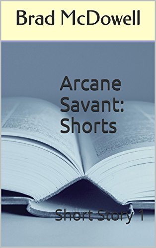 Arcane Savant: Shorts: Short Story 1 (English Edition)