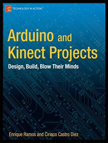 Arduino and Kinect Projects: Design, Build, Blow Their Minds (Technology in Action) by Enrique Ramos Melgar(2012-03-20)