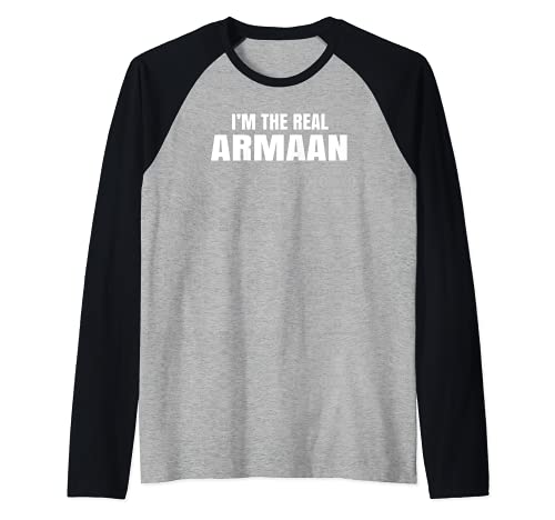 Armaan I'm The Real Armaan Funny Primer Nombre Camiseta Manga Raglan