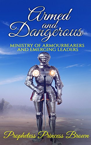 Armed and Dangerous: The Ministry of Armourbearers and Emerging Leaders (English Edition)