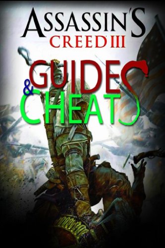 ASSASIN'S CREED III : Guides & Cheats (English Edition)