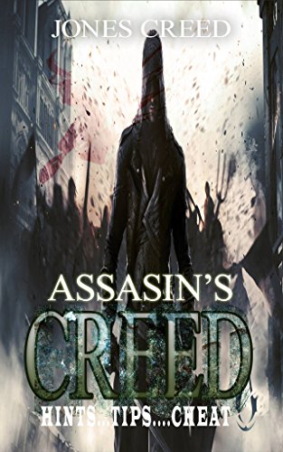 assassin's creed unity tips and cheats: Hints, Tips and Cheats to play Assasin's creed (English Edition)