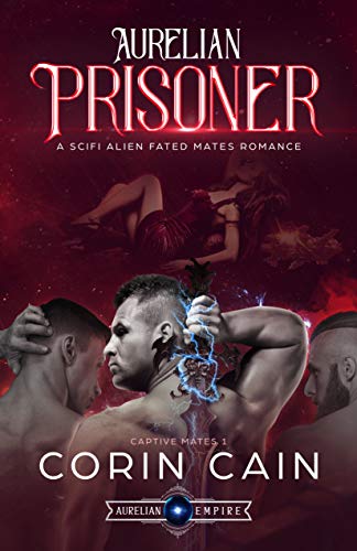 Aurelian Prisoner: A Sci Fi Alien Fated Mates Romance (Captive Mates Book 1) (English Edition)