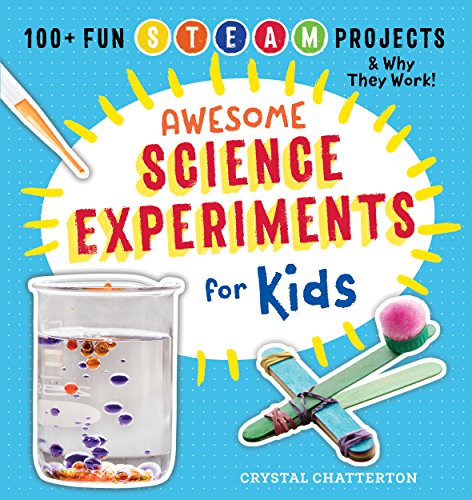 Awesome Science Experiments for Kids: 100+ Fun STEM / STEAM Projects and Why They Work (Awesome STEAM Activities for Kids) (English Edition)