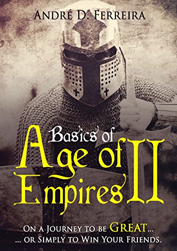 Basics of Age of Empires 2: On a Journey to be Great or Simply to Win Your Friends (English Edition)