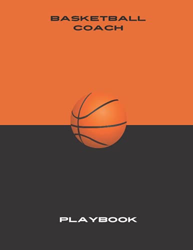 Basketball Coach Notebook: A Step-by-Step Guide on How to Lead Your Players, Manage Parents, and Select the Best Formation (Understand basketball) ... Blank Play Design Court Pages (Ball Texture)