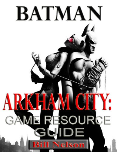 Batman: Arkham City Game Resource Guide (English Edition)