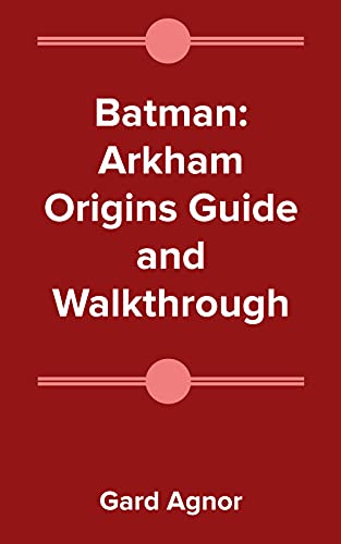 Batman: Arkham Origins Guide and Walkthrough (English Edition)