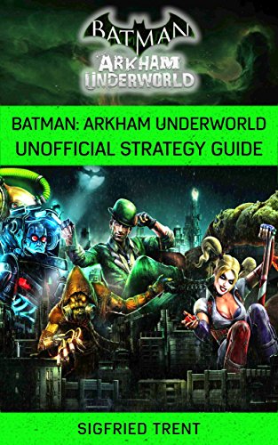 Batman: Arkham Underworld Unofficial Strategy Guide (English Edition)