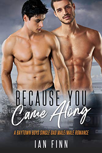 Because You Came Along: A Baytown Boys Single Dad Male/Male Romance (English Edition)
