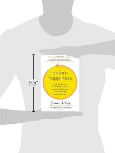 Before Happiness: The 5 Hidden Keys to Achieving Success, Spreading Happiness, and Sustaining Positive Change