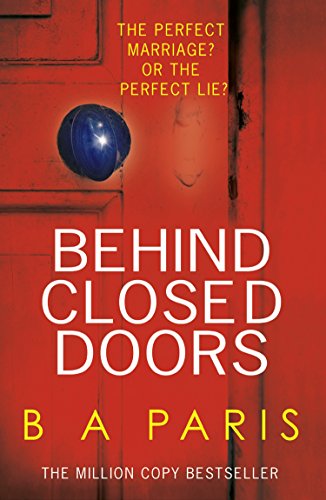 Behind Closed Doors: The gripping, shocking, million-copy and international bestselling psychological thriller from the author of The Dilemma. (English Edition)