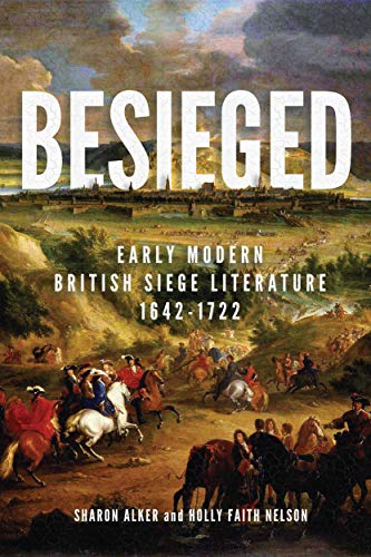 Besieged: Early Modern British Siege Literature, 1642-1722 (English Edition)